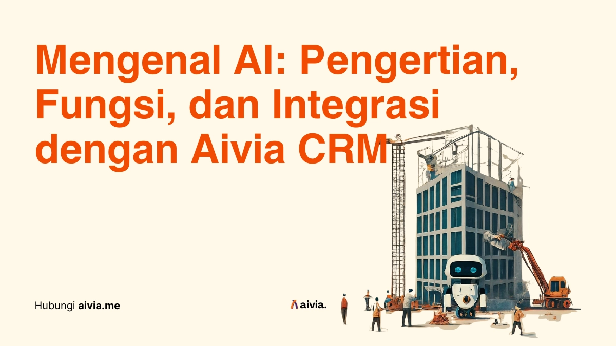 mengenal ai: pengertian, fungsi, dan integrasi dengan aivia crm