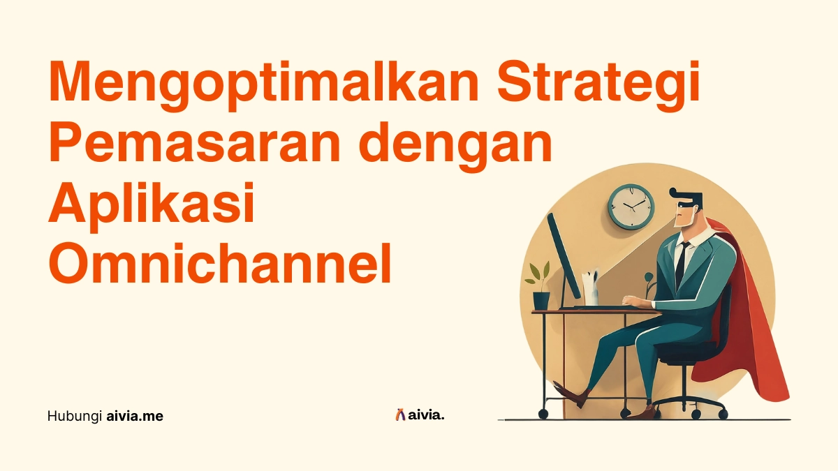 Mengoptimalkan Strategi Pemasaran dengan Aplikasi Omnichannel