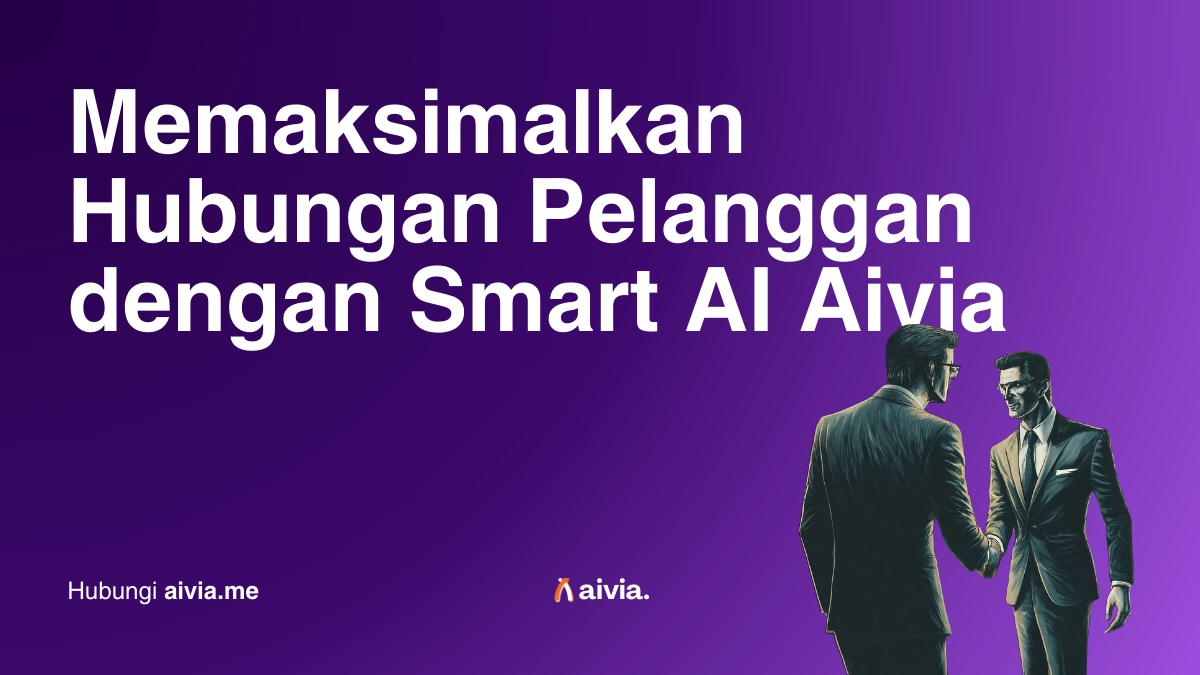 Manfaat AI dalam CRM: Memaksimalkan Hubungan Pelanggan dengan Smart AI Aivia