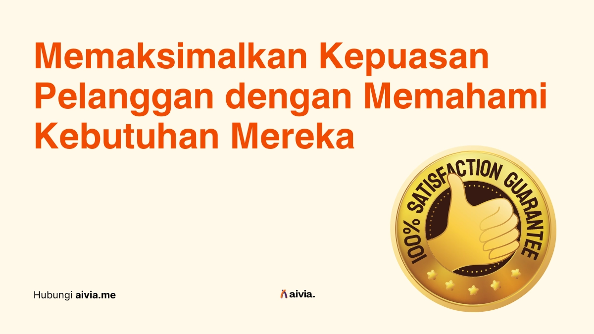 Memaksimalkan Kepuasan Pelanggan dengan Memahami Kebutuhan Mereka