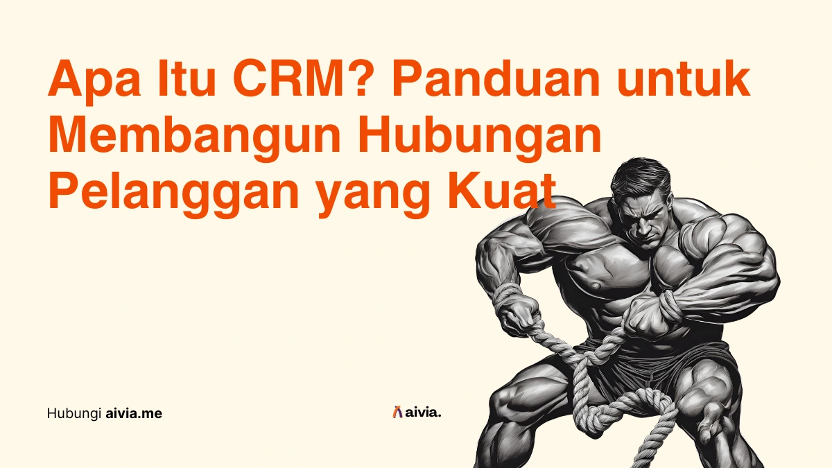 Apa Itu CRM? Panduan untuk Membangun Hubungan Pelanggan yang Kuat