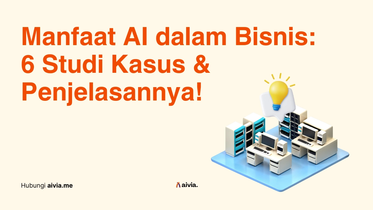 Manfaat AI dalam Bisnis: 6 Studi Kasus & Penjelasannya!