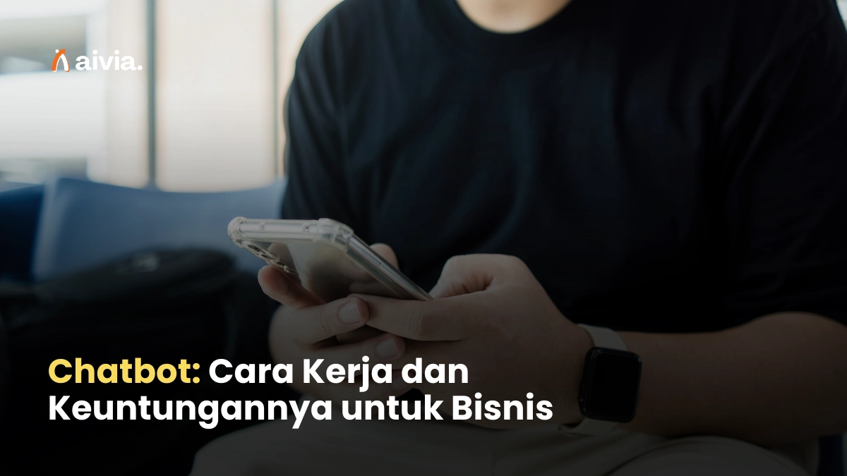 Chatbot: Cara Kerja dan Keuntungannya untuk Bisnis