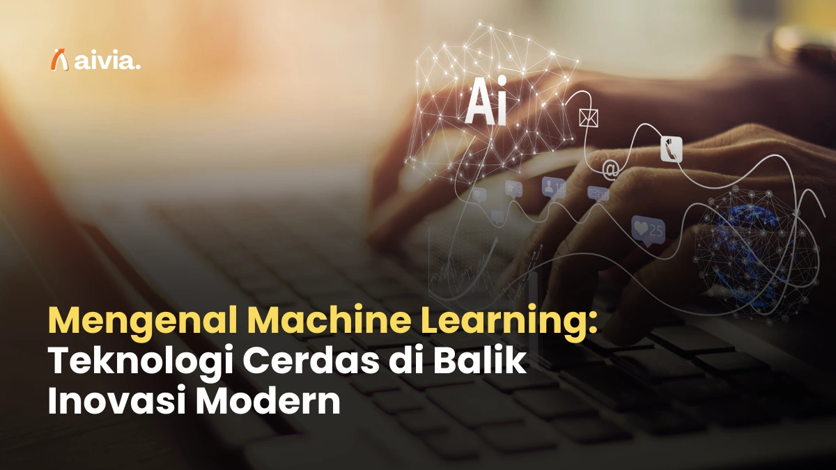 Mengenal Machine Learning: Teknologi Cerdas di Balik Inovasi Modern