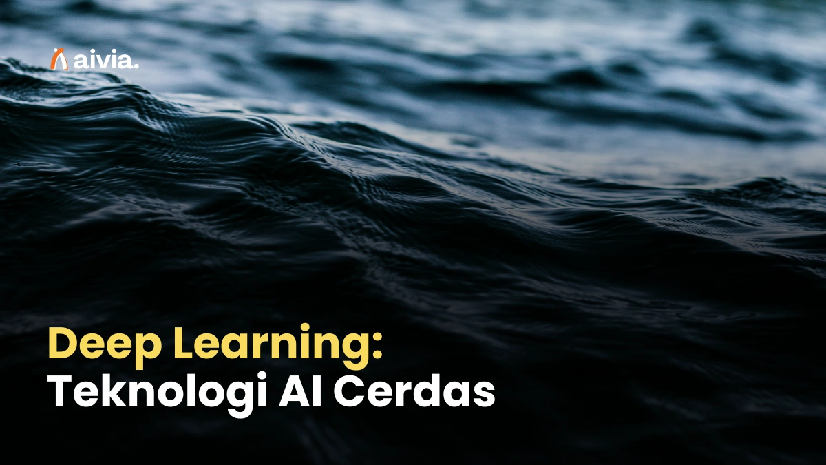 Deep Learning: Teknologi AI Cerdas