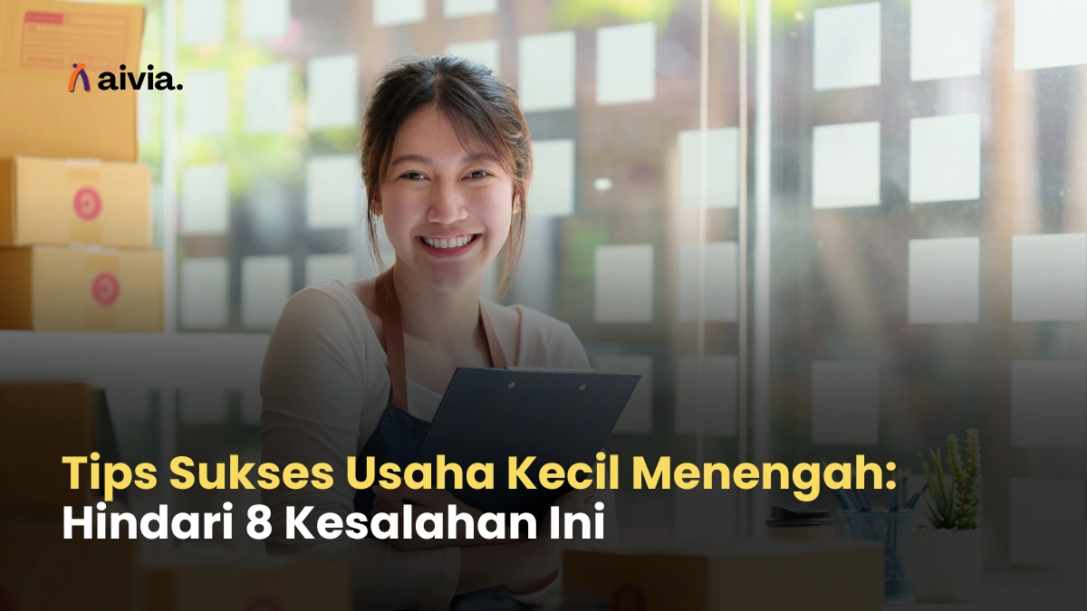 Tips Sukses Usaha Kecil Menengah: Hindari 8 Kesalahan Ini