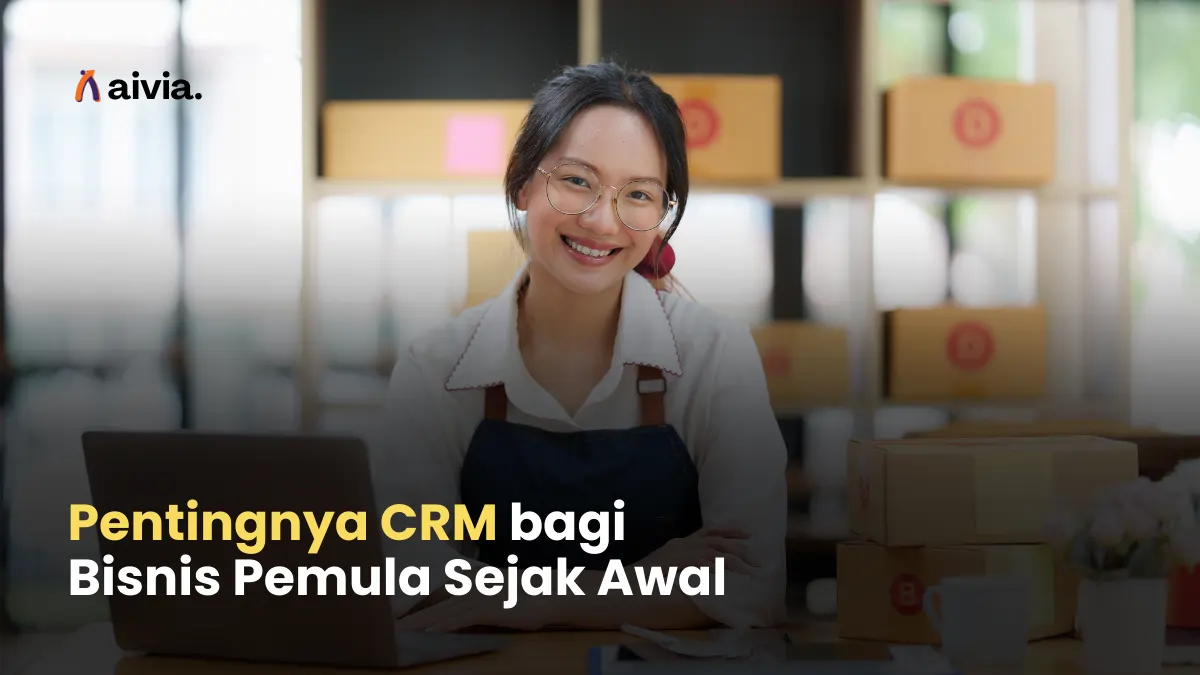 Pentingnya CRM bagi Bisnis Pemula Sejak Awal