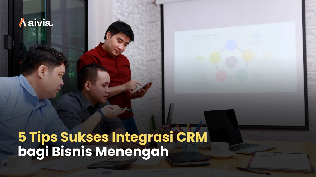 5 Tips Sukses Integrasi CRM bagi Bisnis Menengah