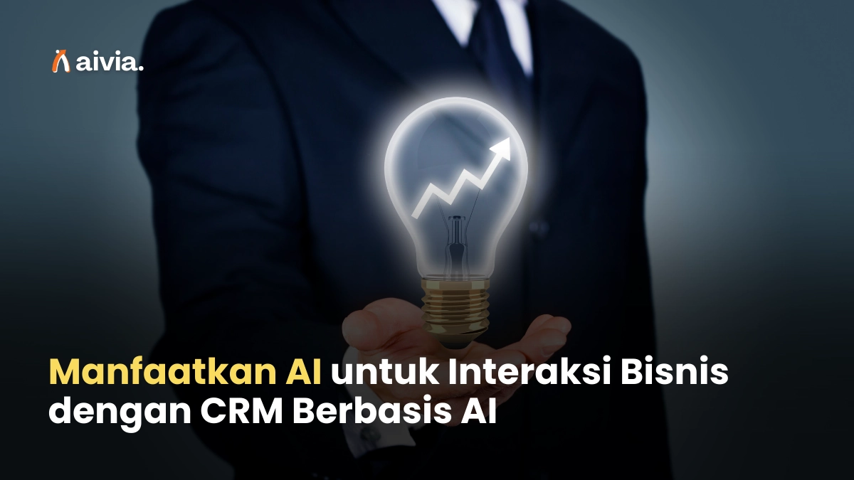 Manfaatkan AI untuk Interaksi Bisnis dengan CRM Berbasis AI