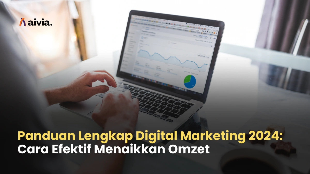 Panduan Lengkap Digital Marketing 2024: Cara Efektif Menaikkan Omzet