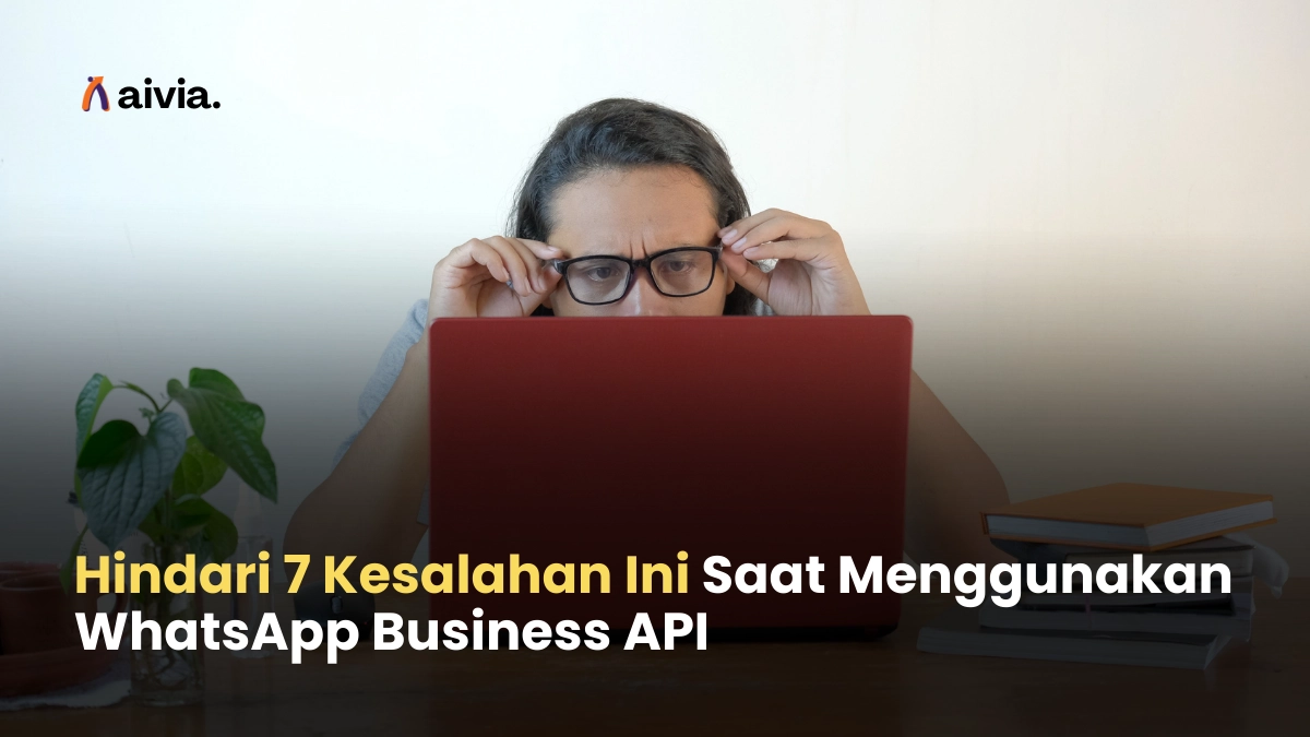 Hindari 7 Kesalahan Ini Saat Menggunakan WhatsApp Business API