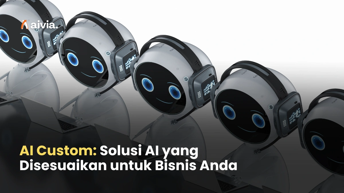 AI Custom: Solusi AI yang Disesuaikan untuk Bisnis Anda