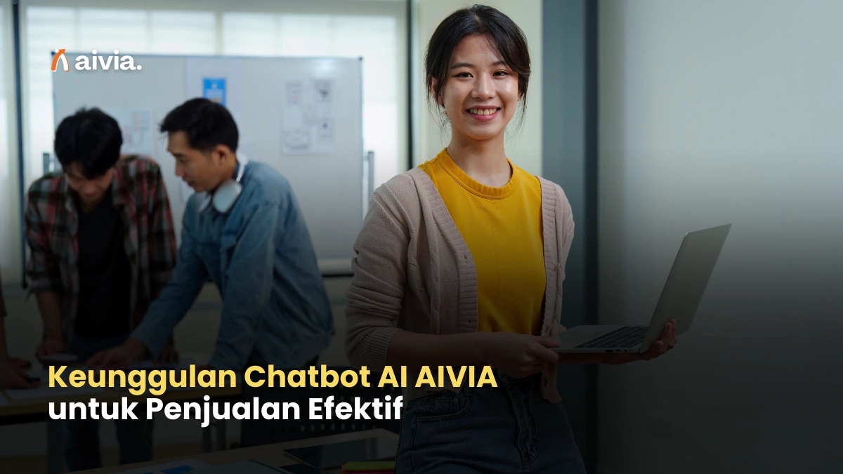 Keunggulan Chatbot AI AIVIA untuk Penjualan Efektif