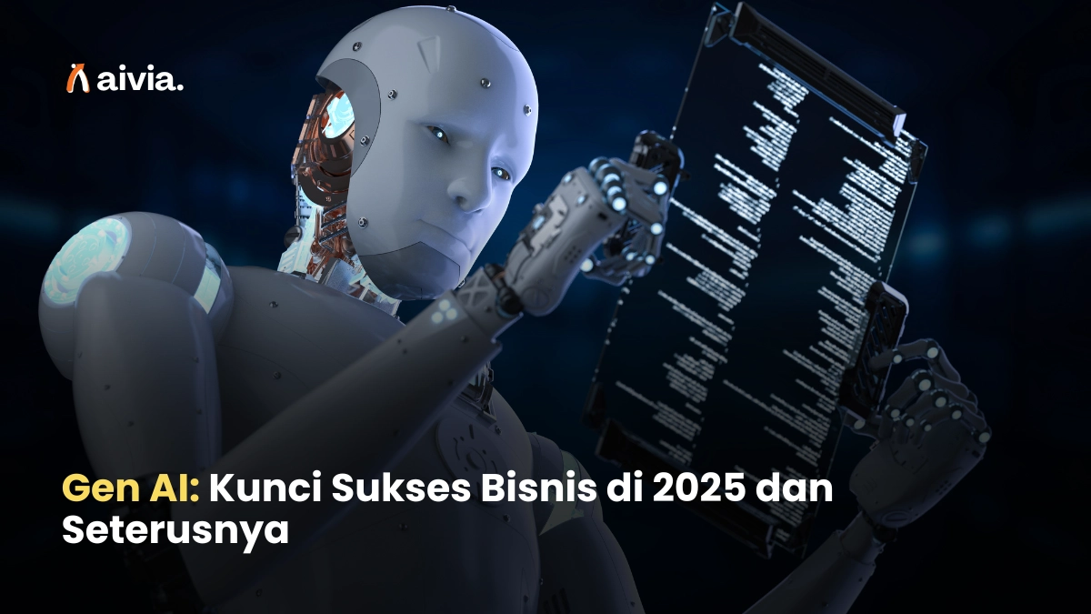 Gen AI: Kunci Sukses Bisnis di 2025 dan Seterusnya